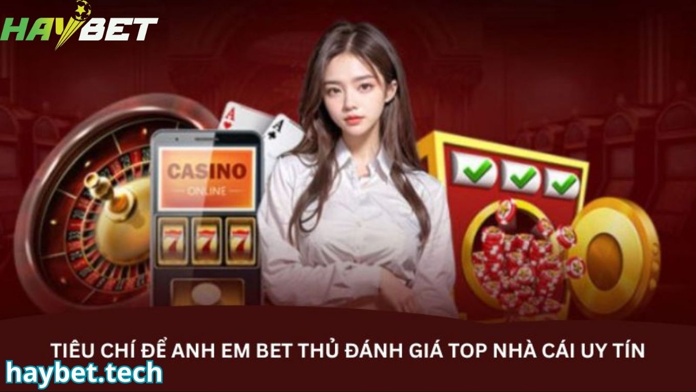 Tiêu chí đánh giá HAYBET có uy tín không