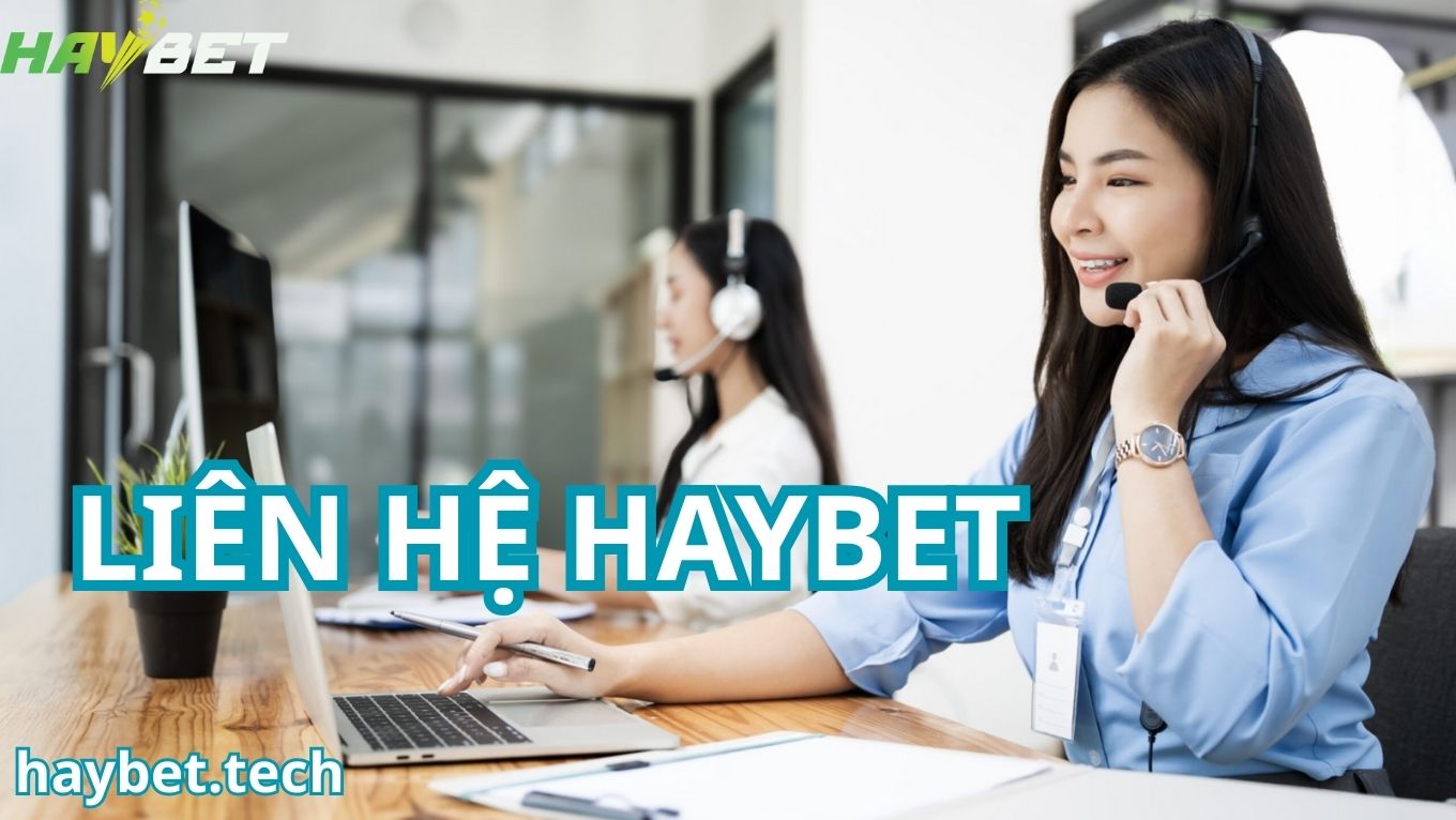 Ưu điểm của dịch vụ liên hệ HAYBET